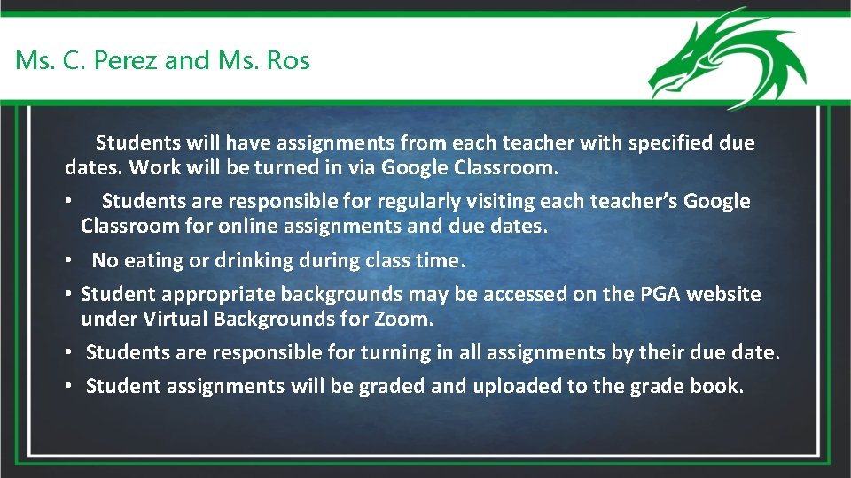 Ms. C. Perez and Ms. Ros Students will have assignments from each teacher with