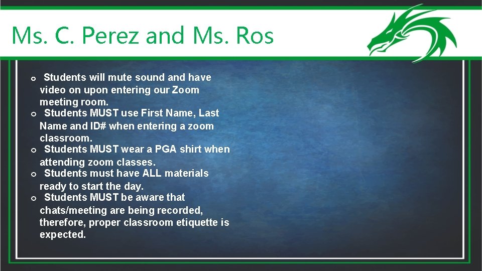 Ms. C. Perez and Ms. Ros o Students will mute sound and have o