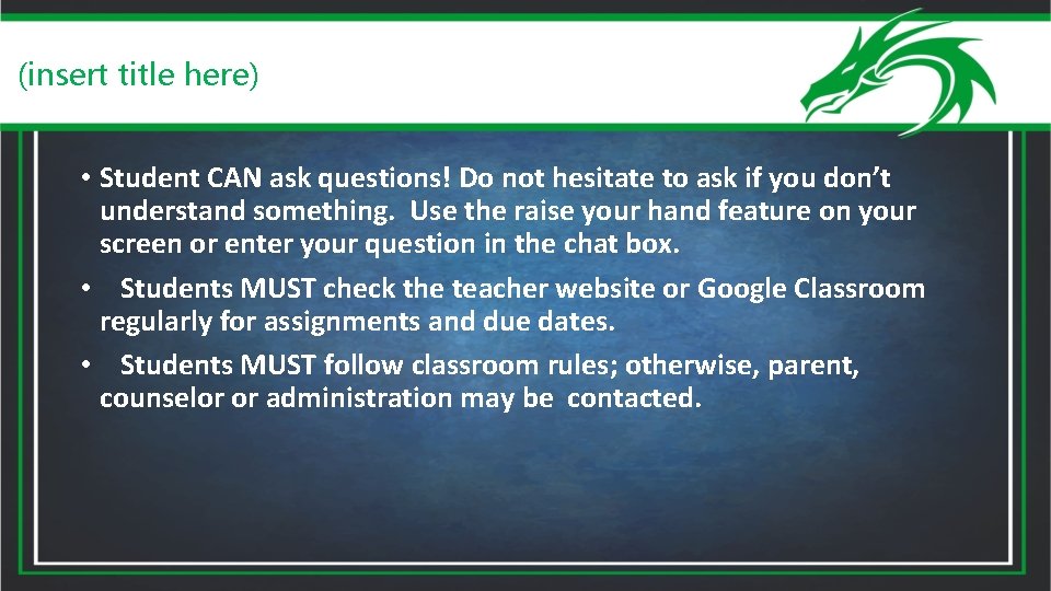 (insert title here) • Student CAN ask questions! Do not hesitate to ask if