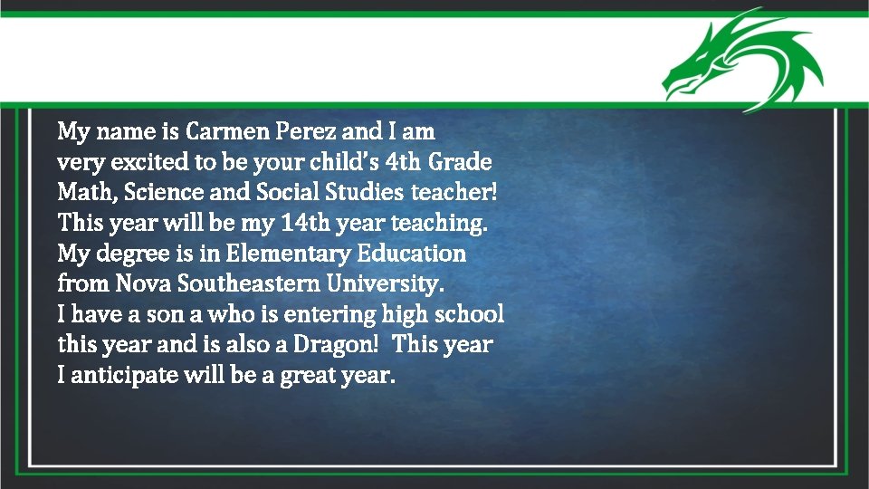My name is Carmen Perez and I am very excited to be your child’s