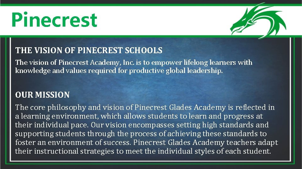 Pinecrest THE VISION OF PINECREST SCHOOLS The vision of Pinecrest Academy, Inc. is to