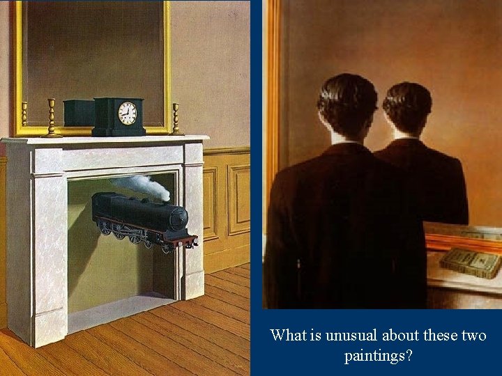 What is unusual about these two paintings? 