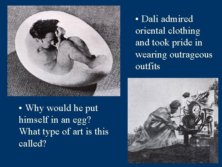  • Dali admired oriental clothing and took pride in wearing outrageous outfits •