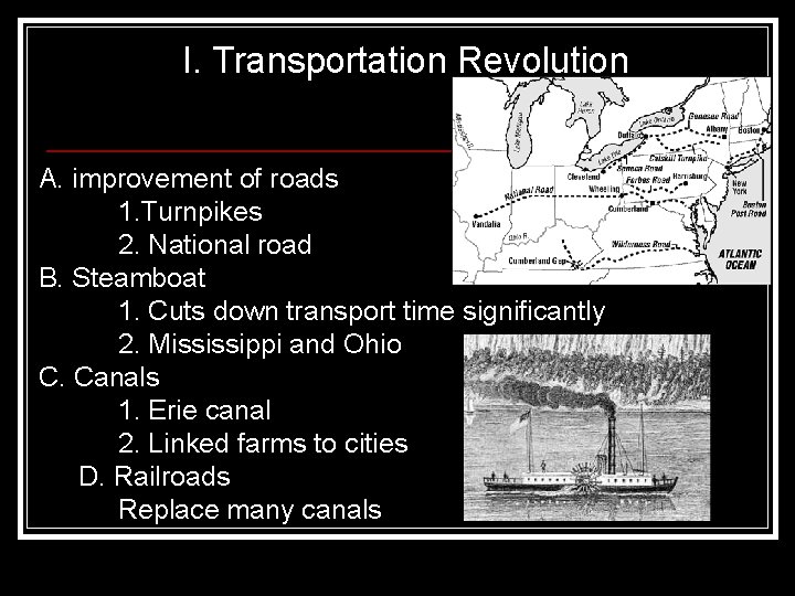 I. Transportation Revolution A. improvement of roads 1. Turnpikes 2. National road B. Steamboat