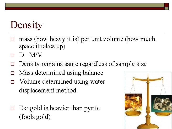 Density o o o mass (how heavy it is) per unit volume (how much
