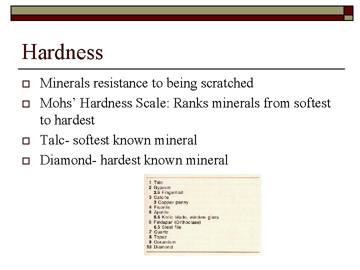 Hardness o o Minerals resistance to being scratched Mohs’ Hardness Scale: Ranks minerals from