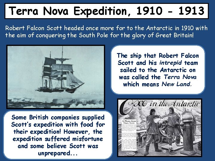 Terra Nova Expedition, 1910 - 1913 Robert Falcon Scott headed once more for to