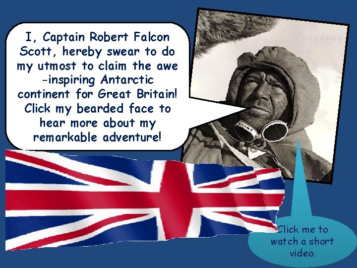 I, Captain Robert Falcon Scott, hereby swear to do my utmost to claim the