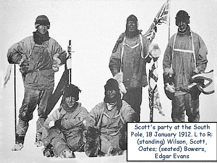 Scott's party at the South Pole, 18 January 1912. L to R: (standing) Wilson,