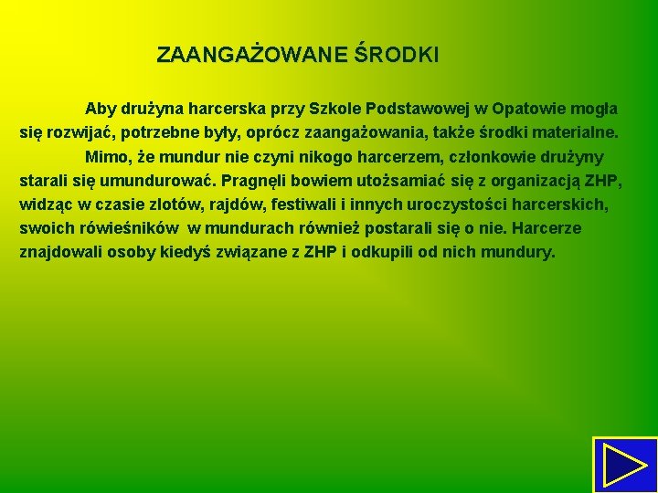 ZAANGAŻOWANE ŚRODKI Aby drużyna harcerska przy Szkole Podstawowej w Opatowie mogła się rozwijać, potrzebne