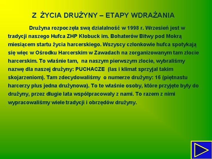 Z ŻYCIA DRUŻYNY – ETAPY WDRAŻANIA Drużyna rozpoczęła swą działalność w 1998 r. Wrzesień