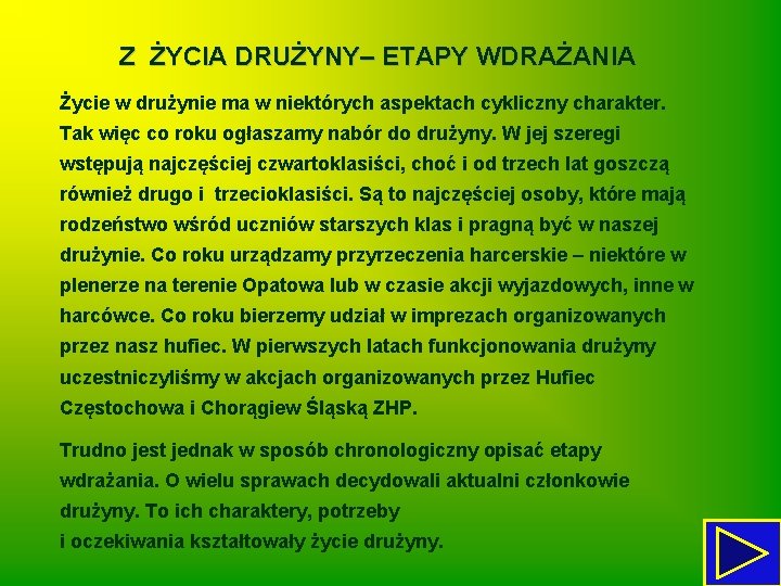 Z ŻYCIA DRUŻYNY– ETAPY WDRAŻANIA Życie w drużynie ma w niektórych aspektach cykliczny charakter.