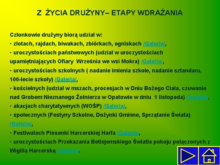 Z ŻYCIA DRUŻYNY– ETAPY WDRAŻANIA Członkowie drużyny biorą udział w: • zlotach, rajdach, biwakach,