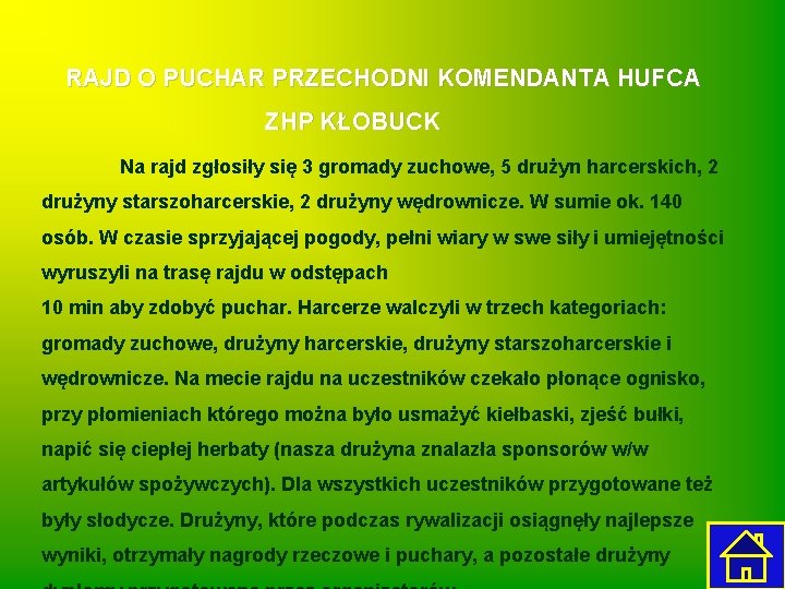 RAJD O PUCHAR PRZECHODNI KOMENDANTA HUFCA ZHP KŁOBUCK Na rajd zgłosiły się 3 gromady