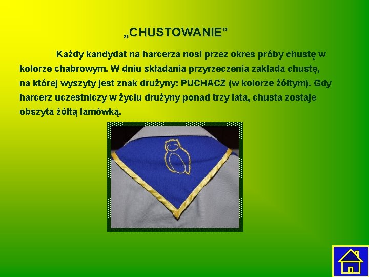 „CHUSTOWANIE” Każdy kandydat na harcerza nosi przez okres próby chustę w kolorze chabrowym. W