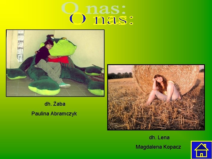 dh. Żaba Paulina Abramczyk dh. Lena Magdalena Kopacz 