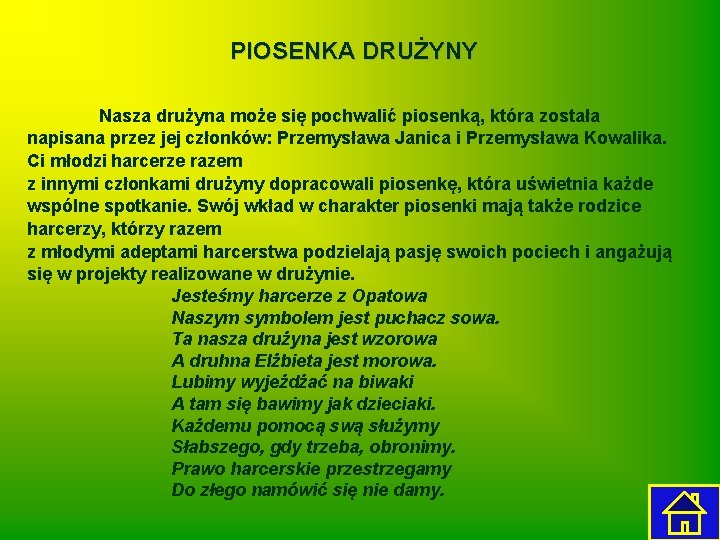 PIOSENKA DRUŻYNY Nasza drużyna może się pochwalić piosenką, która została napisana przez jej członków: