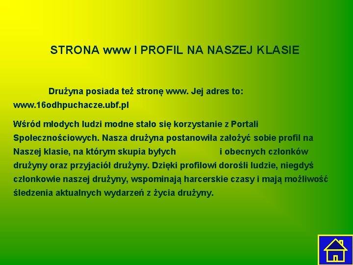 STRONA www I PROFIL NA NASZEJ KLASIE Drużyna posiada też stronę www. Jej adres