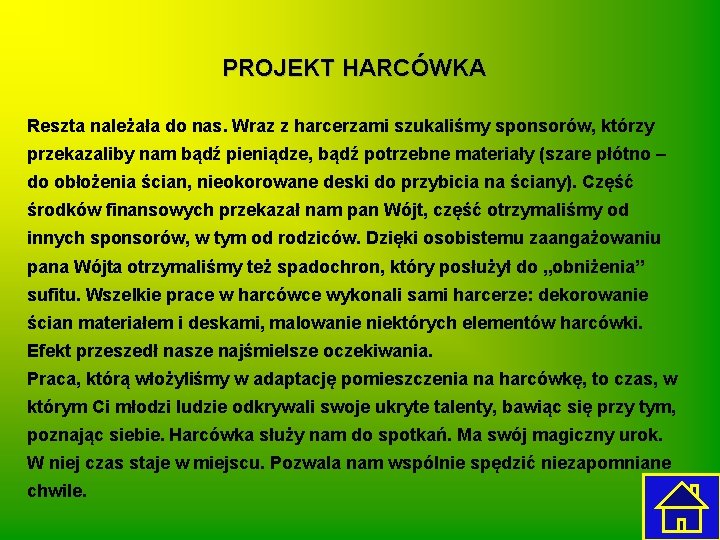 PROJEKT HARCÓWKA Reszta należała do nas. Wraz z harcerzami szukaliśmy sponsorów, którzy przekazaliby nam