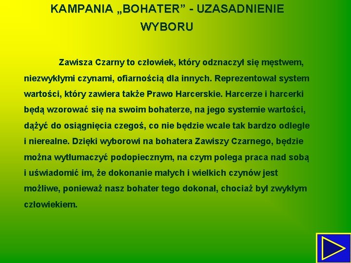 KAMPANIA „BOHATER” - UZASADNIENIE WYBORU Zawisza Czarny to człowiek, który odznaczył się męstwem, niezwykłymi