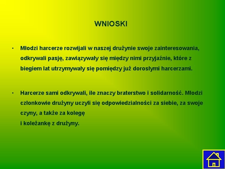 WNIOSKI • Młodzi harcerze rozwijali w naszej drużynie swoje zainteresowania, odkrywali pasję, zawiązywały się