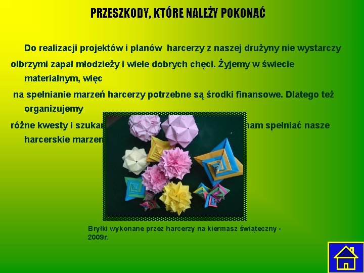 PRZESZKODY, KTÓRE NALEŻY POKONAĆ Do realizacji projektów i planów harcerzy z naszej drużyny nie