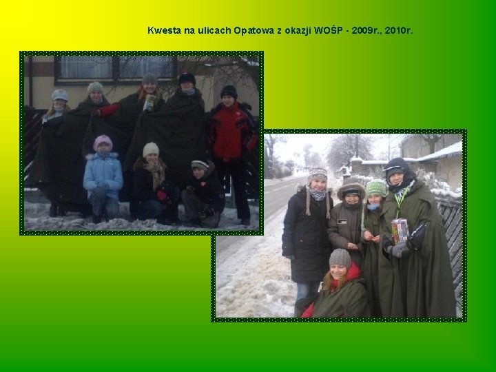 Kwesta na ulicach Opatowa z okazji WOŚP - 2009 r. , 2010 r. 