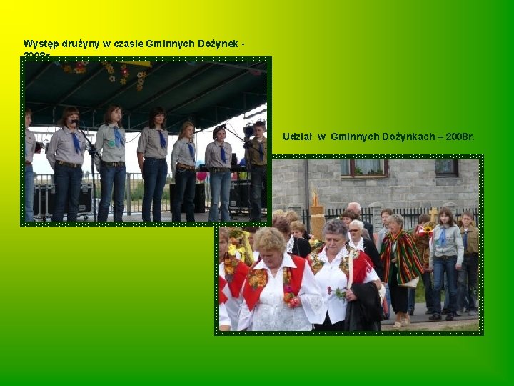 Występ drużyny w czasie Gminnych Dożynek 2008 r. Udział w Gminnych Dożynkach – 2008