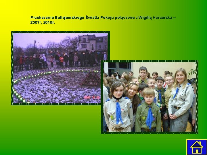 Przekazanie Betlejemskiego Światła Pokoju połączone z Wigilią Harcerską – 2007 r, 2010 r. 