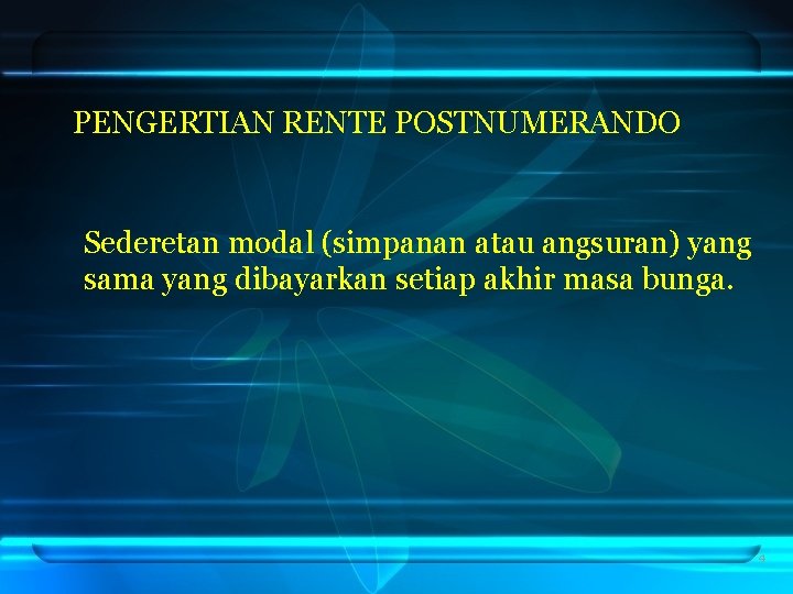 PENGERTIAN RENTE POSTNUMERANDO Sederetan modal (simpanan atau angsuran) yang sama yang dibayarkan setiap akhir