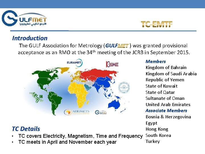 TC-EMTF Introduction The GULF Association for Metrology (GULF MET ) was granted provisional acceptance