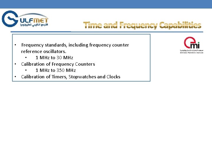 Time and Frequency Capabilities • Frequency standards, including frequency counter reference oscillators. • 1