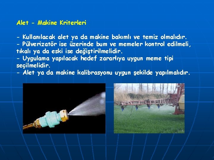 Alet - Makine Kriterleri - Kullanılacak alet ya da makine bakımlı ve temiz olmalıdır.