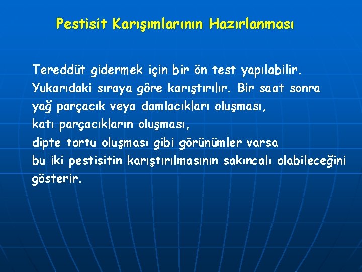 Pestisit Karışımlarının Hazırlanması Tereddüt gidermek için bir ön test yapılabilir. Yukarıdaki sıraya göre karıştırılır.