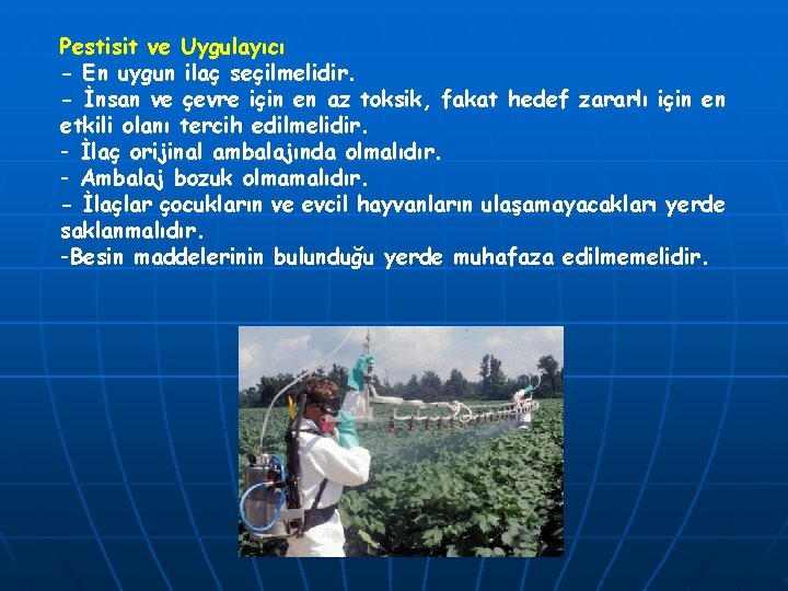 Pestisit ve Uygulayıcı - En uygun ilaç seçilmelidir. - İnsan ve çevre için en