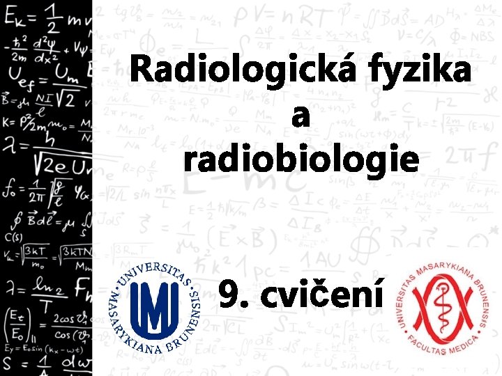 Radiologická fyzika a radiobiologie 9. cvičení 