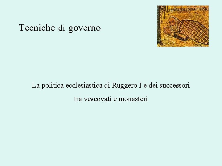 Tecniche di governo La politica ecclesiastica di Ruggero I e dei successori tra vescovati