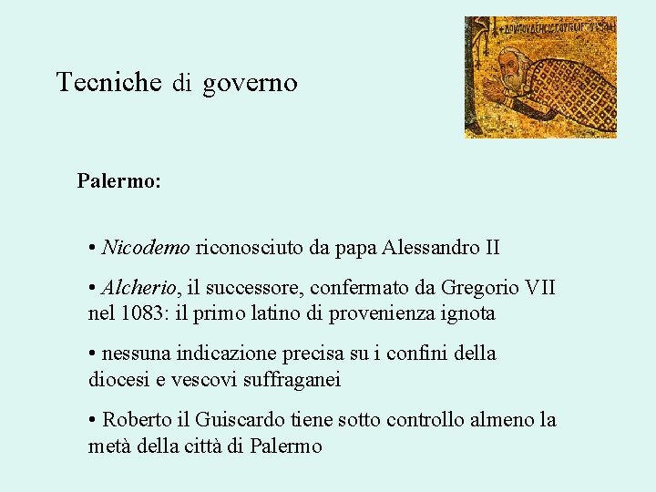 Tecniche di governo Palermo: • Nicodemo riconosciuto da papa Alessandro II • Alcherio, il