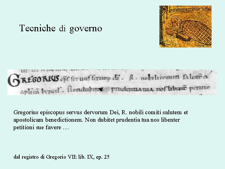 Tecniche di governo Gregorius episcopus servus dervorum Dei, R. nobili comiti salutem et apostolicam
