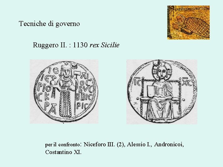 Tecniche di governo Ruggero II. : 1130 rex Sicilie per il confronto: Niceforo III.