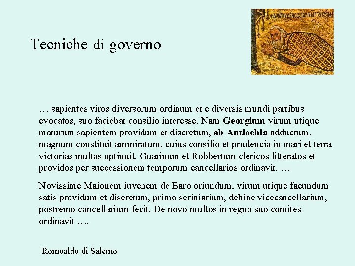 Tecniche di governo … sapientes viros diversorum ordinum et e diversis mundi partibus evocatos,