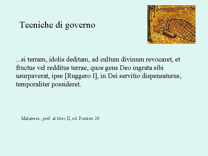 Tecniche di governo . . . si terram, idolis deditam, ad cultum divinum revocaret,