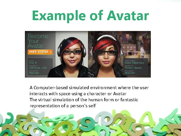 Example of Avatar A Computer-based simulated environment where the user interacts with space using