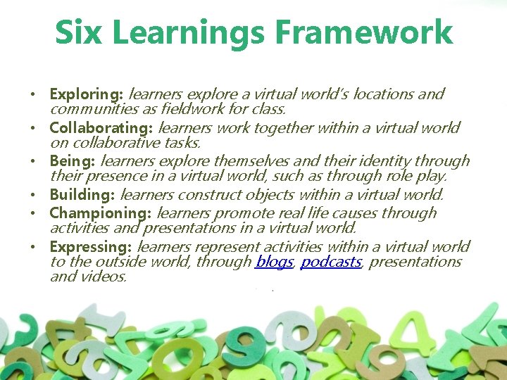 Six Learnings Framework • Exploring: learners explore a virtual world’s locations and communities as