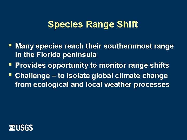 Species Range Shift § § § Many species reach their southernmost range in the