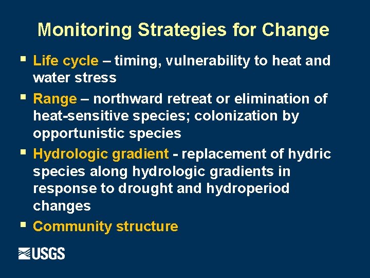Monitoring Strategies for Change § § Life cycle – timing, vulnerability to heat and