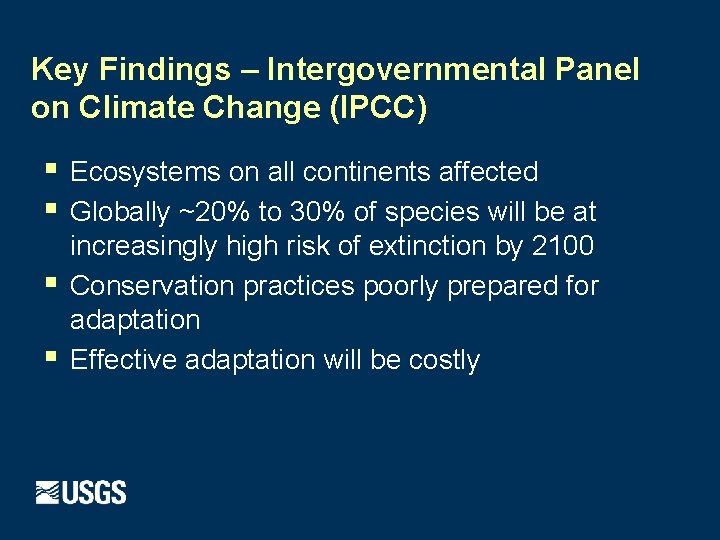 Key Findings – Intergovernmental Panel on Climate Change (IPCC) § § Ecosystems on all