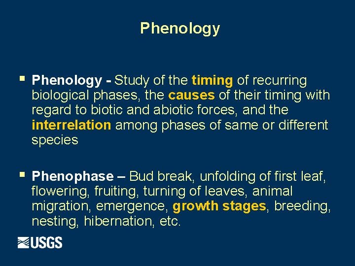 Phenology § Phenology - Study of the timing of recurring biological phases, the causes