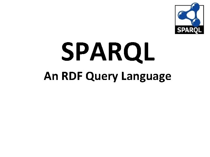 SPARQL An RDF Query Language 