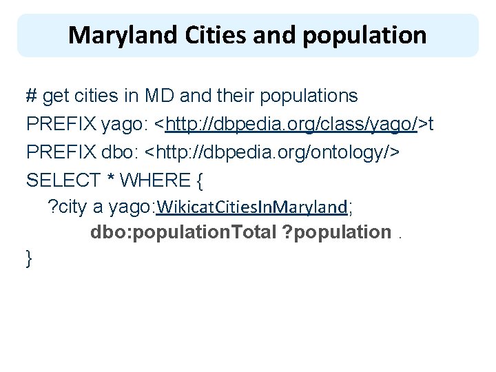 Maryland Cities and population # get cities in MD and their populations PREFIX yago:
